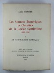 MERCIER Alain,Les sources ésotériques et occultes de la poésie symboliste. Vol. 1: Le symbolsime français. [- Vol. 2 Le symbolisme européen]. 2 Vol. complet.