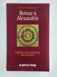 AMBELAIN Robert,Retour à Alexandrie. L'astrologie mondiale des anciens.