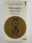 BONARDEL Françoise,Philosopher par le feu. Anthologie de textes alchimiques occidentaux.