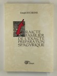 DUCHESNE Joseph,Traicté familier de l'exacte préparation spagyrique des médicaments pris d'entre les mineraux, animaux et végetaux.