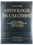 HUSSON Bernard,Anthologie de l'Alchimie. Secrets chymiques - Révélations cabalistiques - Le Moyen de faire l'or caché des Sages - Doctrines des Rose-Croix - La Philosophie hermétique - La Pierre des Philosophes.