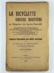 PAPUS (Gérard Encausse),La Bicyclette grosse routière et l'hygiène sur cyclo-touriste. Etude pratique sur la transformation d'une machine quelconque en grosse routière à pneus increvables et cuirassés, roue libre, développements et freins multiples, etc. [...] Conseils pratiques aux vrais routiers.