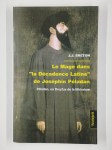 BRETON J. J.,Le mage dans 'la décadence latine' de Joséphin Péladan. Péladan, un dreyfus de la littérature.