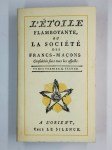 TSCHOUDY Théodore Henry (de),L'étoile flamboyante, ou la société des Francs-Maçons, considérée sous tous ses aspects. Tomes premier & second.