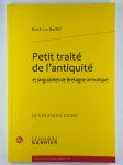 LE BAILLIF Roch,Petit traité de l'antiquité et singularités de Bretagne armorique.