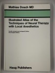 DOSCH Mathias MD,Illustrated atlas of the techniques of neural therapy with local anesthetics.